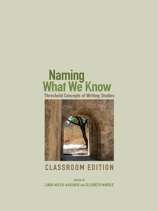 Title details for Naming What We Know, Classroom Edition by Linda Adler-Kassner - Available